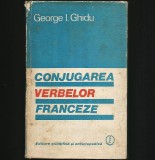 CONJUGAREA VERBELOR FRANCEZE - GEORGE I. GHIDU - LIMBA FRANCEZĂ, CURS / MANUAL