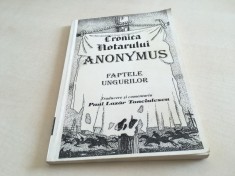CRONICA NOTARULUI ANONYMUS, FAPTELE UNGURILOR. EDITIE BILINGVA LATINA/ ROMANA. TRADUCERE DUPĂ FOTOCOPIA ORIGINALULUI DE LA VIENA