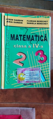 MATEMATICA CLASA A IV A GARDIN , BERECHET , EDITURA DELTA foto