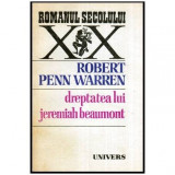 Robert Penn Warren - Dreptatea lui Jeremiah Beaumont - 114587