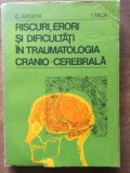 Riscuri, erori si dificultati in traumatologia cranio-cerebrala - C. Arseni, I. Nica