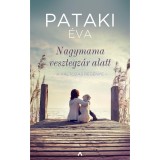 Nagymama vesztegz&aacute;r alatt - A v&aacute;ltoz&aacute;s reg&eacute;nye - Pataki &Eacute;va