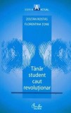 Tanar student caut revolutionar. Vol. 1. La inceput a fost frica/Zoltan Rostas, Florentina Tone