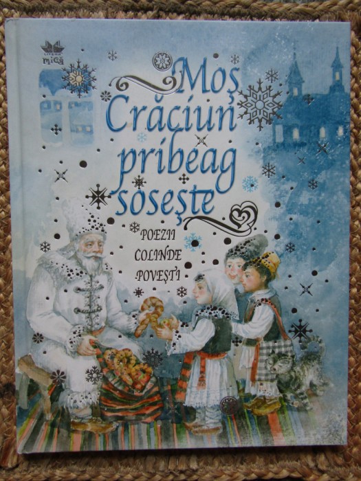 MOS CRACIUN PRIBEAG SOSESTE - POEZII , COLINDE , POVESTI
