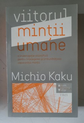 Viitorul mintii umane - MICHIO KAKU foto