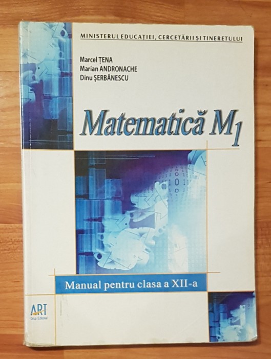 Matematica M1. Manual pentru clasa a XII-a de Marcel Tena, Marian Andronache