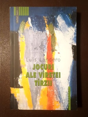 Luis Landero - Jocuri ale v&amp;acirc;rstei t&amp;acirc;rzii (Jocuri ale v&amp;icirc;rstei t&amp;icirc;rzii) foto