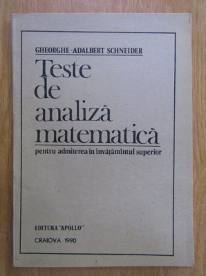 Gheorghe Adalbert Schneider - Teste de analiza matematica (1990) foto