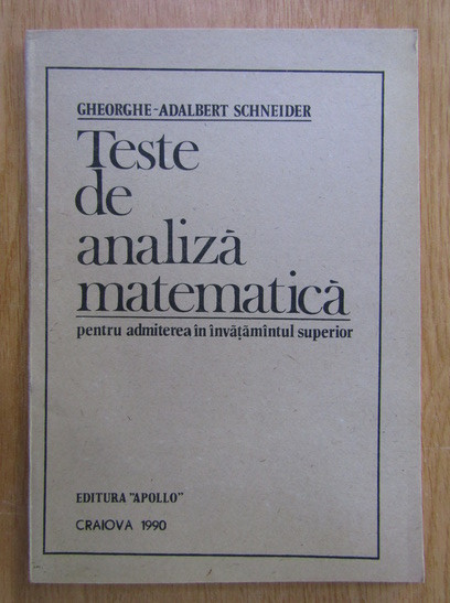 Gheorghe Adalbert Schneider - Teste de analiza matematica (1990)