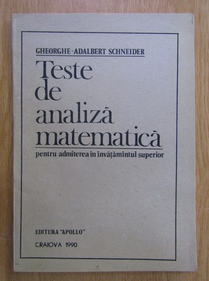 Gheorghe Adalbert Schneider - Teste de analiza matematica (1990)