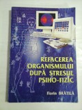 REFACEREA ORGANISMULUI DUPA STRESUL PSIHO-FIZIC - Florin BRATILA (dedicatie si autograf)