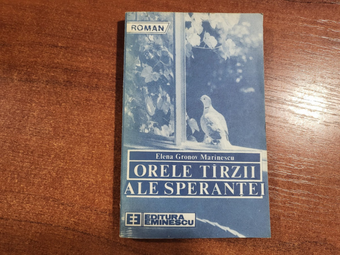 Orele tarzii ale sperantei de Elena Gronov-Marinescu