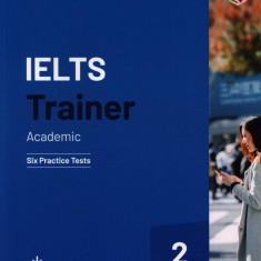 IELTS Trainer 2. Academic: Six Practice Tests | Amanda French, Miles Hordern, Anethea Bazin, Katy Salisbury