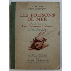 LES POISSONS DE MER - LES VARIETES COMESTIBLES - LEUR PREPARATION CULINAIRE par J. DONIES , EDITIE INTERBELICA