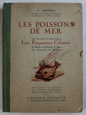 LES POISSONS DE MER - LES VARIETES COMESTIBLES - LEUR PREPARATION CULINAIRE par J. DONIES , EDITIE INTERBELICA foto