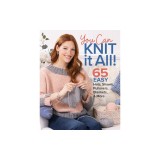 You Can Knit It All: 65 Easy Hats, Shawls, Pullovers, Blankets &amp; More