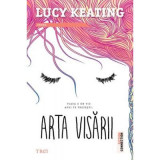 Arta visarii - Lucy Keating. Traducere de Ana Dragomirescu