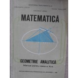 MATEMATICA. GEOMETRIE ANALITICA, MANUAL PENTRU CLASA A XI-A-CONSTANTIN UDRISTE, GHEORGHE VERNIC, VALERIA TO-353842
