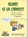 Cumpara ieftin Scurt si la Obiect! - Lectii cu Obiect pentru Prezentarea Evangheliei, One Way, Timisoara, 2009, Romana, Brosata, 119 pagini