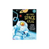 My First Space Atlas: Zoom Into Space to Explore the Solar System and Beyond (Space Books for Kids, Space Reference Book)