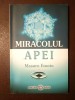 Masaru Emoto - Miracolul apei (Editura Adevăr Divin, 2007)