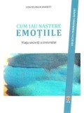 Cumpara ieftin Cum iau nastere emotiile. Viata secreta a creierului/Lisa Feldman Barrett