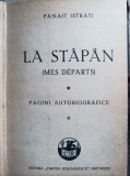 Panait Istrati La stapan pagini autobiografice