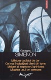 MARTURIA COPILULUI DE COR. CEL MAI INCAPATINAT CLIENT DIN LUME. MAIGRET SI INSPECTORUL GHINIONIST. M-GEORGE-269404