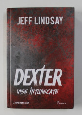DEXTER - VISE INTUNECATE de JEFF LINDSAY , 2014 foto