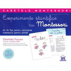 Experimente stiintifice cu Montessori - Charlotte Poussin, Marie Ollier