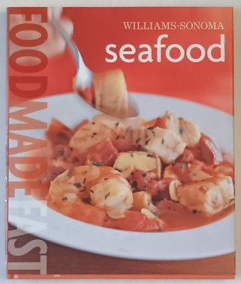 SEAFOOD , FOOD MADE FAST by WILLIAMS - SONOMA , recipes JAY HARLOW , 2006 foto