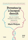 Cumpara ieftin Povestea ta a &icirc;nceput demult. Cum să vindeci traumele familiale moștenite - Mark Wolynn, Trei