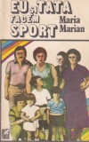 Carte Eu si tata facem sport - Maria Marian, 1986, Editura Cartea Romaneasca, Brosata, Romana, 13x20cm