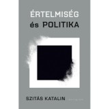 &Eacute;rtelmis&eacute;g &eacute;s politika - Szit&aacute;s Katalin