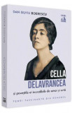 Cumpara ieftin Cella Delavrancea si povestile ei incredibile de amor si arta
