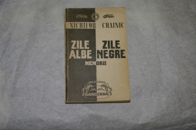 Zile albe - Zile negre - Memorii I - Nechifor Crainic - 1991 foto