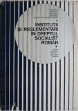 Institutii si reglementari in Dreptul Socialist Roman