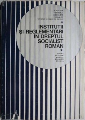 Institutii si reglementari in Dreptul Socialist Roman foto