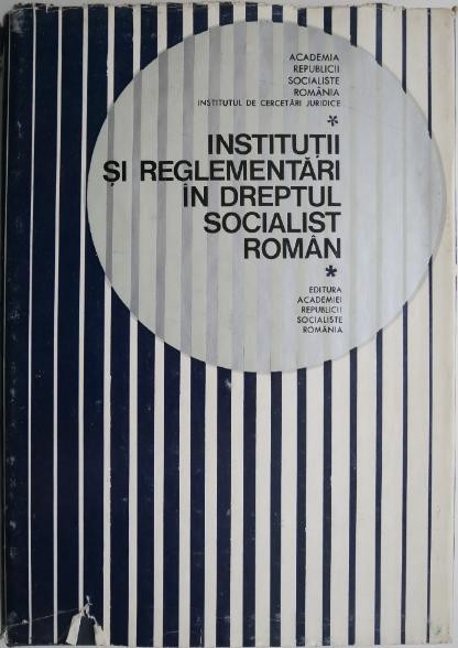Institutii si reglementari in Dreptul Socialist Roman