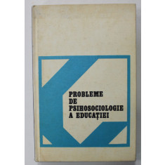 PROBLEME DE PSIHOSOCIOLOGIE A EDUCATIEI de A. DICU si E. DIMITRIU , 1973