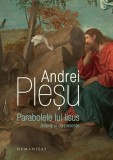 Parabolele lui Iisus - Paperback brosat - Andrei Pleșu - Humanitas