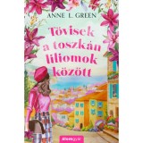 T&ouml;visek a toszk&aacute;n liliomok k&ouml;z&ouml;tt - (K&uuml;l&ouml;nleges kiad&aacute;s) - Anne L. Green