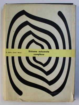 SISTEME AUTOMATE COMPLEXE de S . CALIN si CONST . BELEA , 1973 foto