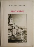 Arad Marad. Helytorteneti es dokumentumriportok, beszelgetesek &ndash; Puskel Peter