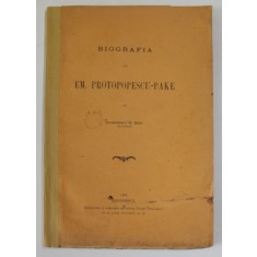 BIOGRAFIA LUI EM. PROTOPOPESCU - PAKE de TEODORESCU G. DEM - BUCURESTI, 1899