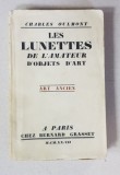 LE LUNETTES DE L &#039;AMATEUR D &#039;OBJETS D &#039;ART par CHARLES OULMONT , ART ANCIEN , 1927