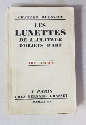 LE LUNETTES DE L &amp;#039;AMATEUR D &amp;#039;OBJETS D &amp;#039;ART par CHARLES OULMONT , ART ANCIEN , 1927 foto