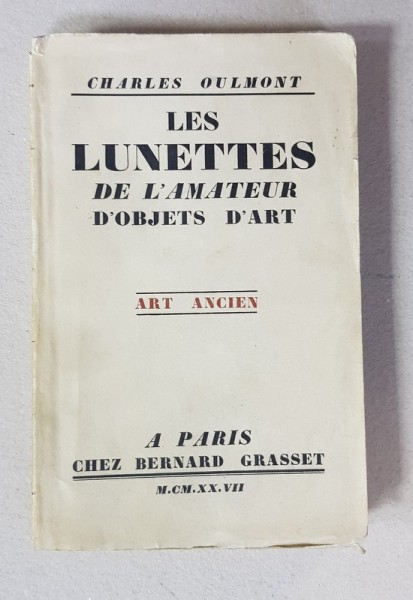 LE LUNETTES DE L &#039;AMATEUR D &#039;OBJETS D &#039;ART par CHARLES OULMONT , ART ANCIEN , 1927