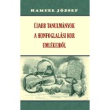 &Uacute;jabb tanulm&aacute;nyok a honfoglal&aacute;si kor eml&eacute;keiről - Hampel J&oacute;zsef