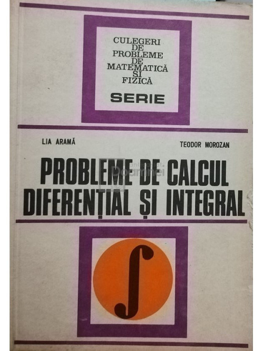 Lia Arama - Probleme de calcul diferential si integral (editia 1978)